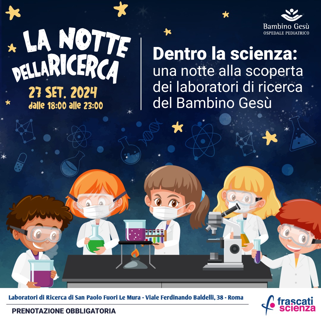 Notte Europea dei Ricercatori e delle Ricercatrici al Bambino Gesù
